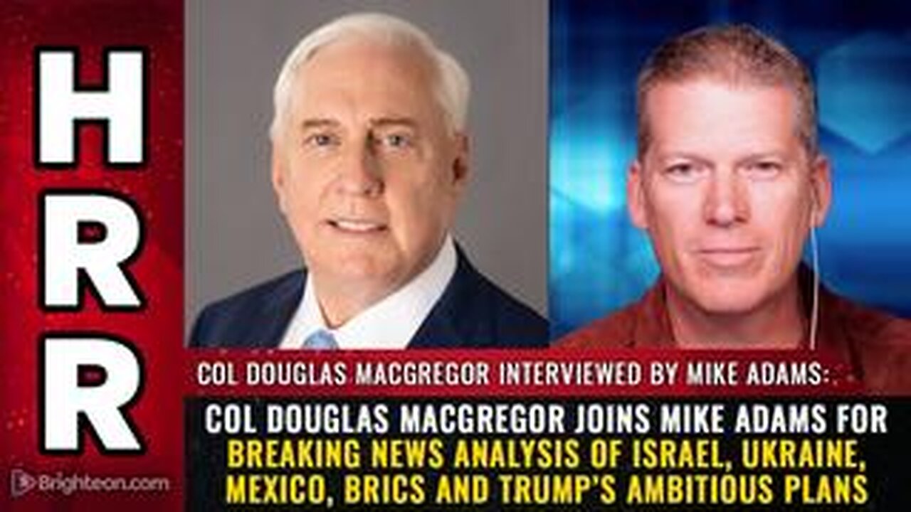 Col Douglas MacGregor joins Mike Adams for breaking news analysis of Israel, Ukraine, Mexico, BRICS.