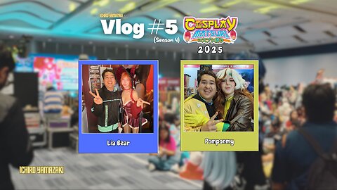 Vlog #5 (Season 4) - Cosplay Matsuri 2025 | Ichiro Yamazaki Vlogs