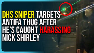 DHS Sniper Targets Antifa Thug After He’s Caught Harassing Nick Shirley