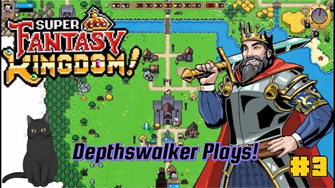 Super Fantasy Kingdom! Depthswalker Plays #3