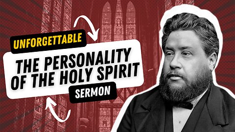 Unforgettable Sermons || The Personality of the Holy Spirit - Charles Spurgeon