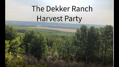 The Dekker Ranch Harvest Party Vol 2: Meet the Dekkers