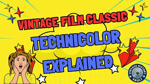 Vintage Film Classic Technicolor Explained.
