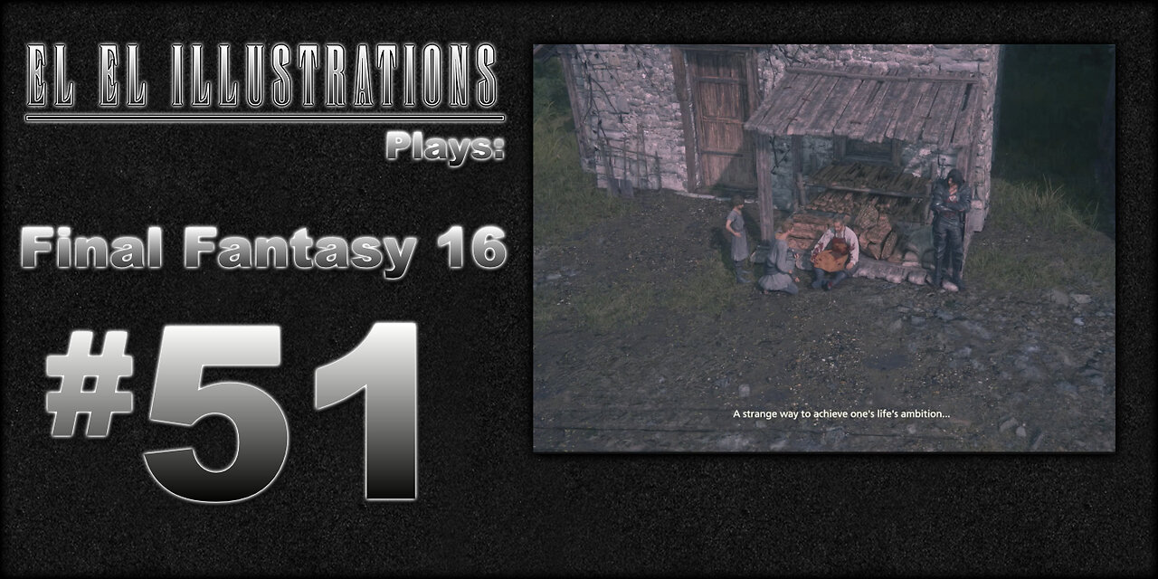 El El Plays Final Fantasy 16 Episode 51: We Brought Our Own Dog