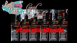 Liquid Lunch – #CancelJackDaniels