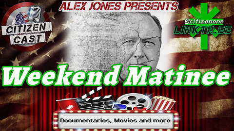 @realAlexJones Presents - Weekend Matinee w/#CitizenCast, The New World Order Cometh