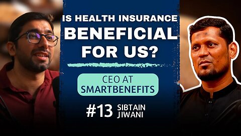 Is health insurance beneficial for us? | Podcast with Sibtain Jiwani | EP#13