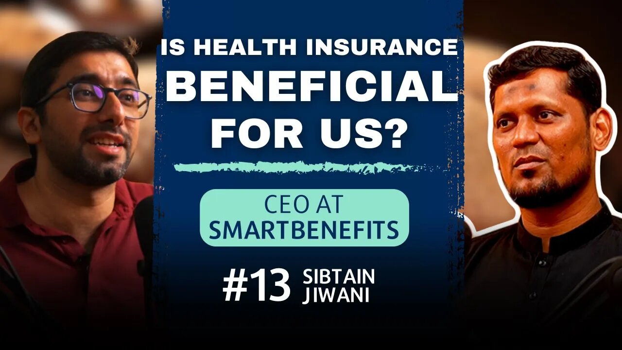 Is health insurance beneficial for us? | Podcast with Sibtain Jiwani | EP#13