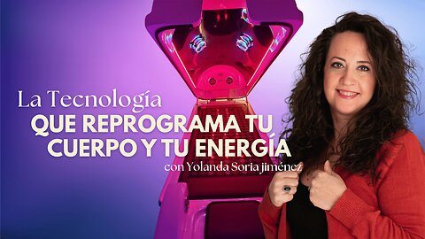 LA TECNOLOGÍA QUE REPROGRAMA TU CUERPO Y TU ENERGÍA con Yolanda Soria