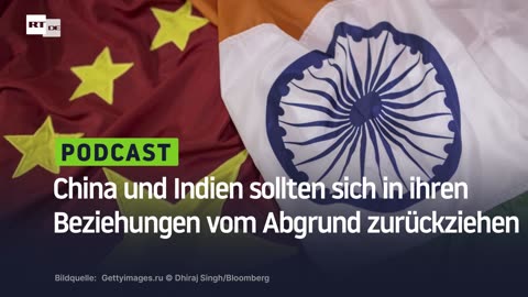China und Indien sollten sich in ihren Beziehungen vom Abgrund zurückziehen