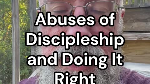 Thursday Thoughts: Abuses of Discipleship and Doing It Right