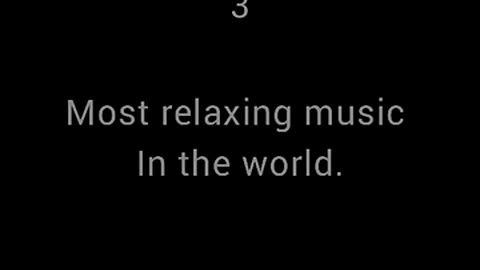 Most relaxing music in the world.