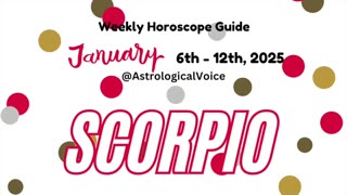 Scorpio Jan 6-12 2025 Weekly Horoscope Guide