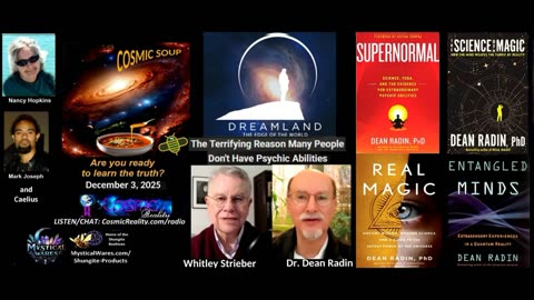 COSMIC SOUP 12/3/25 - Whitley Strieber with Dr. Dean Radin on Psychic Powers