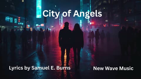 City of Angels Lyrics by Samuel E. Burns