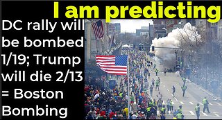 I am predicting: DC rally will be bombed 1/19; Trump will die 2/13 = Boston Bombing