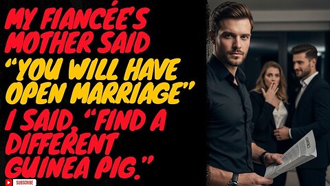 My Fiancée’s Mother Said Our Marriage Would Be “Open.” I Walked Out