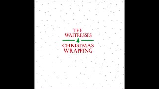 "Christmas Wrapping" - The Waitresses