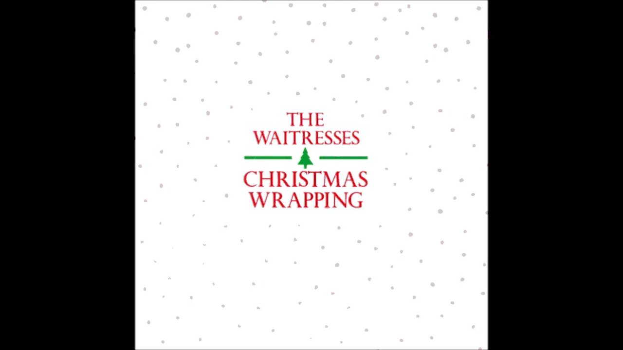 "Christmas Wrapping" - The Waitresses
