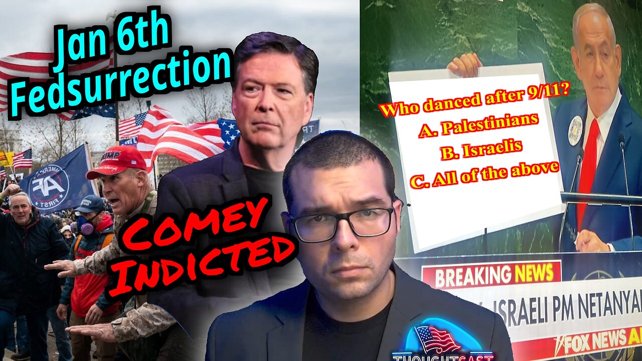 Almost 300 FBI at Jan 6th. Comey Indictment. Bibi & UN. TC 9/26/25