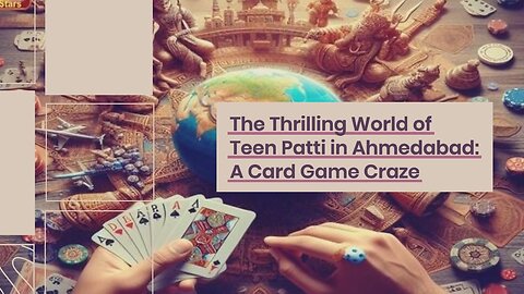 World of Teen Patti in Ahmedabad: #1 Card Game Craze