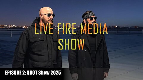 Live Fire Media Show Episode 3: SHOT Show