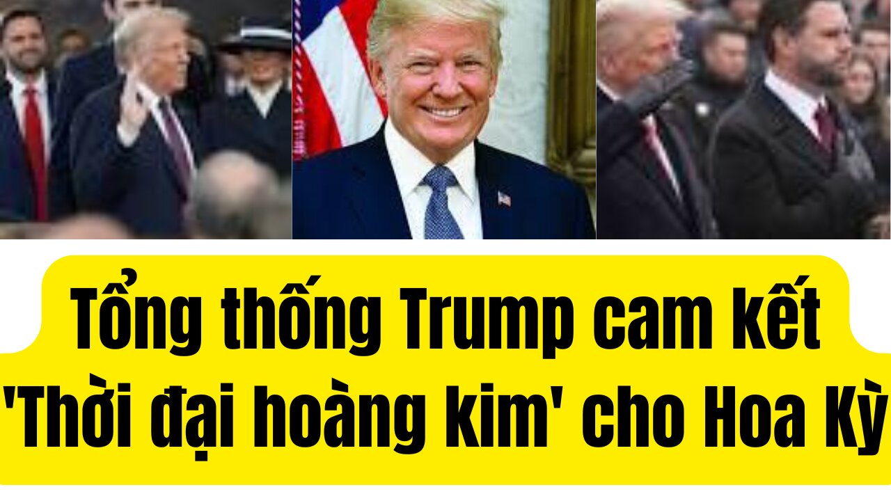 Tin Tổng Hợp 20/1/2025 TT Trump Hứa Thời Hoàng Kim Trở Lại.