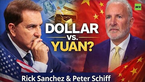 Sanchez Effect | Peter Schiff: 'China wants to back currency with gold, dollar backed by nothing'