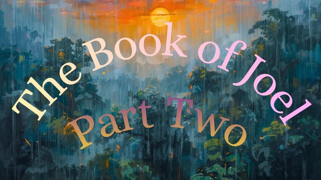 The Book of Joel (part two)