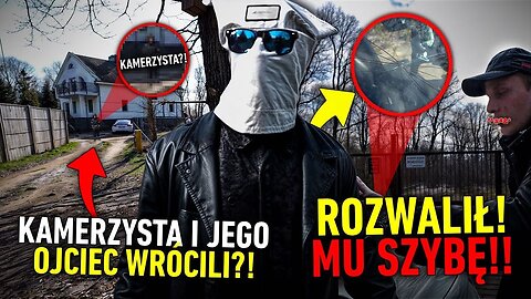 POWRÓT KAMERZYSTY! - CHAOS, ROZBITE SZYBY I NADCHODZĄCY KRUSZWIL!