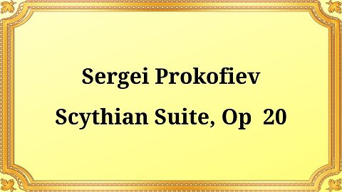 Sergei Prokofiev, Scythian Suite, Op. 20