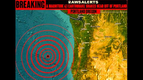 ALERT 6.1 QUAKE OFF OREGON COAST! PRECURSOR TO THE GREAT QUAKES DREAMS & VISIONS OF THESE TIMES