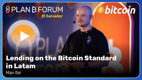 Lending on the Bitcoin Standard in Latam - Plan ₿ Forum El Salvador 2025