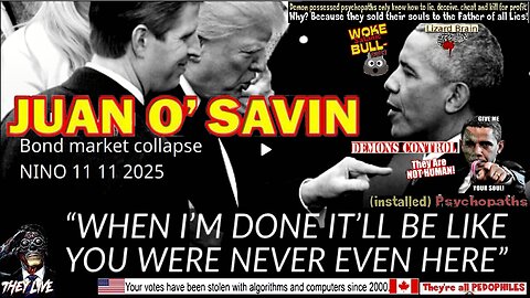 JUAN O SAVIN- Bond Market Collapse, ACA Obamacare- NINO 11 11 2025 (compilation version)