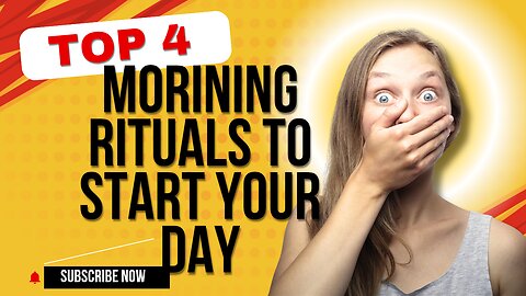 4 MORNING RITUALS TO START YOUR DAY