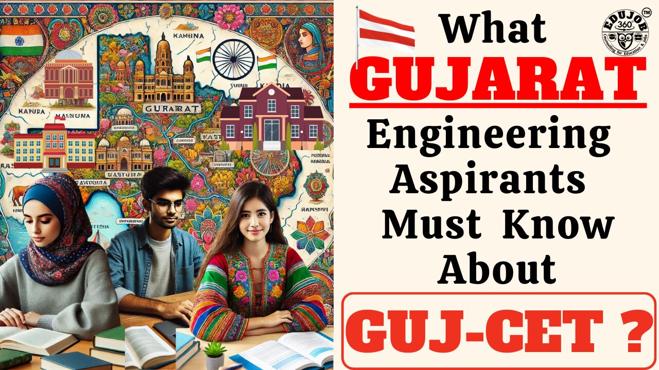 GU CET: What GUJARAT Engineering Aspirants Must Know About?