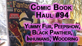 Comic Book Haul #94: Chester Brown’s Yummy Fur, Joe Matt Peepshow, Black Panther, Inhumans, Woodring