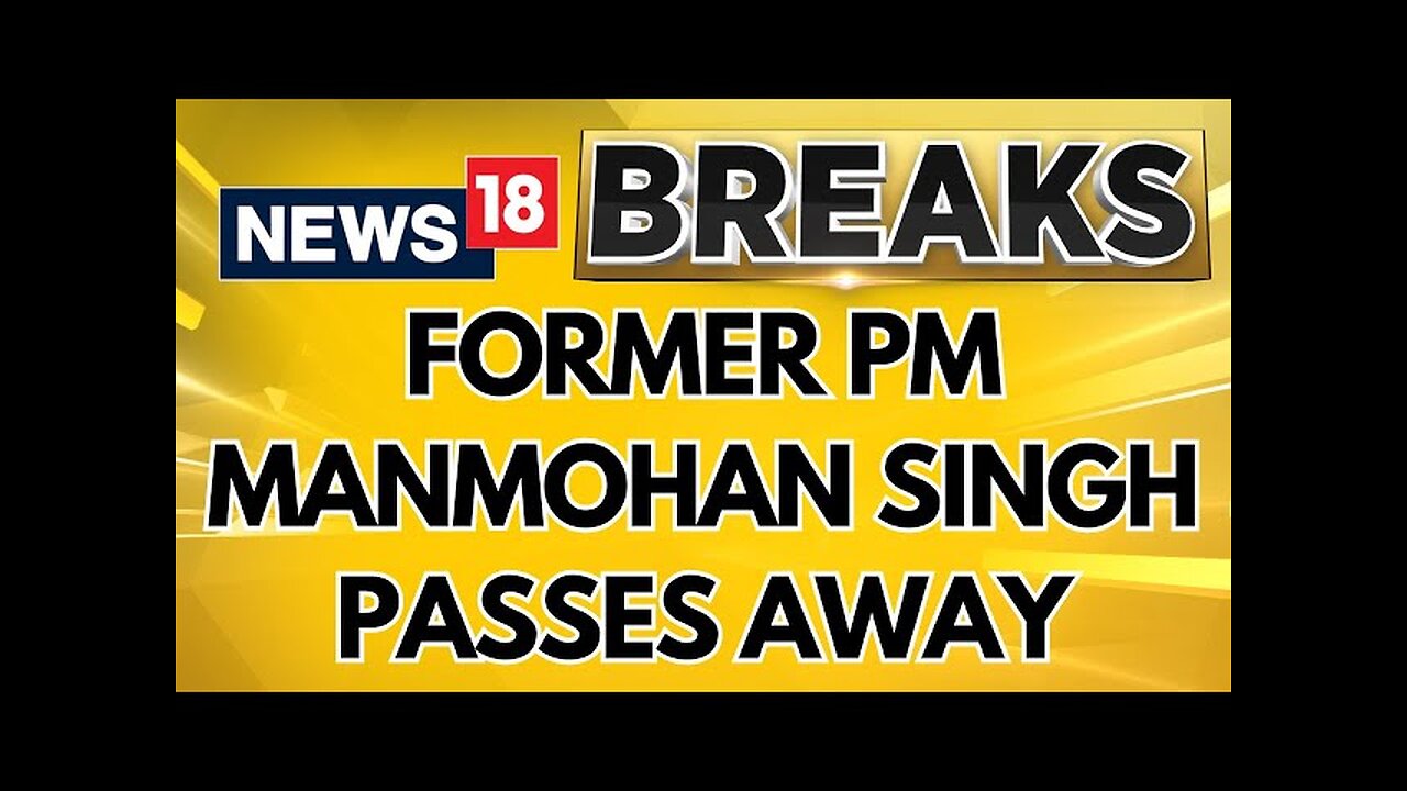 Former PM Manmohan Singh Departs His Life At 92, Breathes His Last At AIIMS Delhi | News18