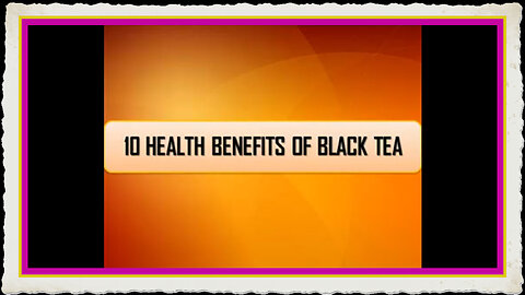 10 Health Benefits Of Black Tea