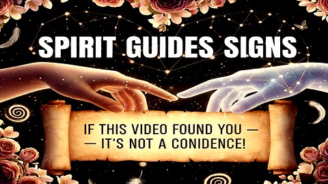Spirit Guides Signs: If This Video Found You — It's NOT a Coincidence!