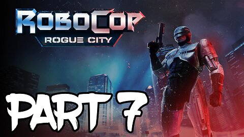 Robocop: Rogue City Walkthrough Gameplay Part 7