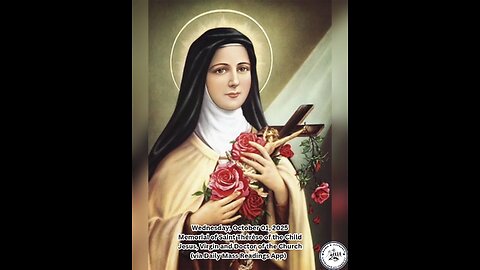 Wednesday, October 01, 2025 Memorial of Saint Thérèse of the Child Jesus, Virgin and Doctor of the