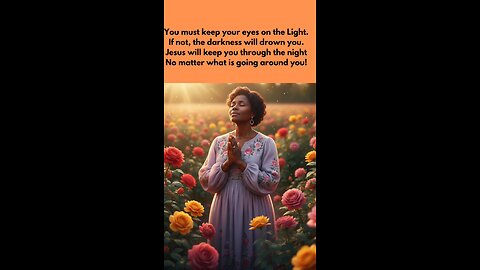 keep your eyes on the Light