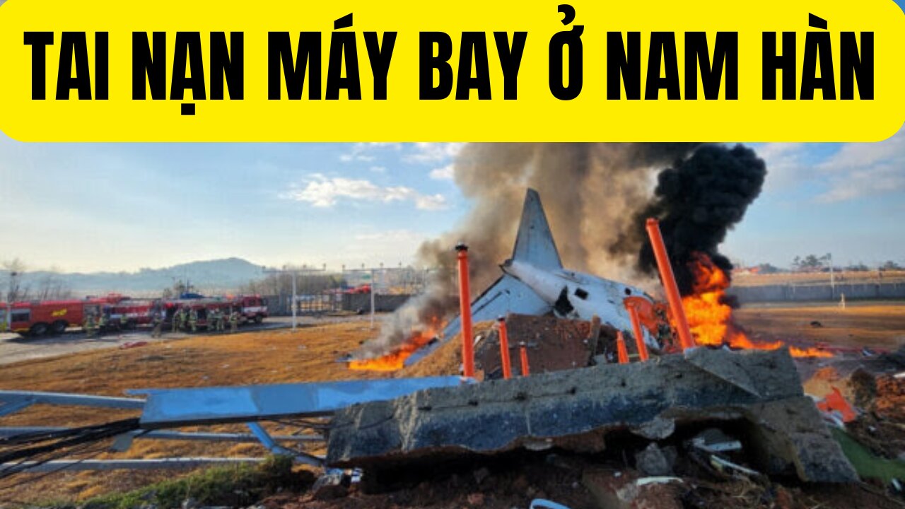 Tin Tổng Hợp 29/12/2024 Tai Nạn Máy Bay Ở Nam Hàn.