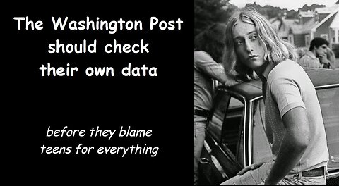 Blame Teens For Everything - even if your own data shows the opposite of what you claim. (updated)