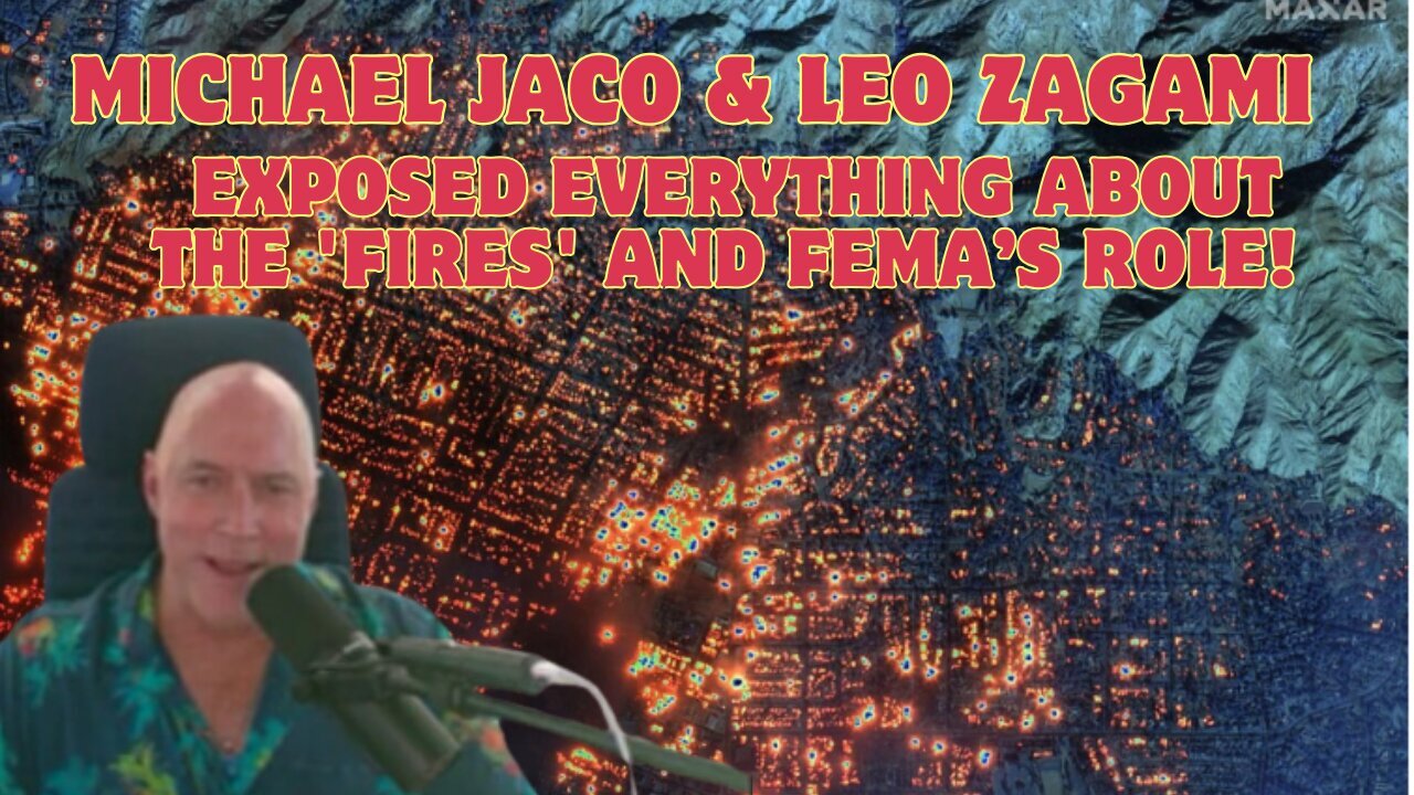 Michael Jaco & Leo Zagami: Exposed Everything About The 'Fires' and FEMA’s Role!