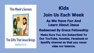 Sermons 4 Kids - The Gifts That Jesus Brings - Matthew 11:2-11