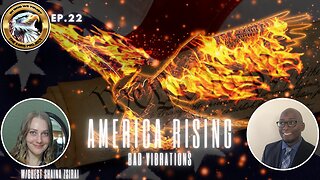 Ep. 22 – America Rising: Bad Vibrations