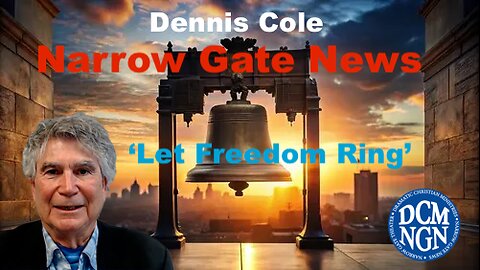 'Let Freedom Ring' Dennis Cole, Narrow Gate News 