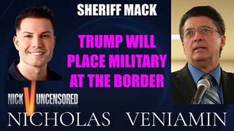 Sheriff Mack Discusses Trump To Place Military At Border with Nicholas Veniamin